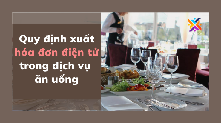 Xuất hóa đơn điện tử ngành FnB (1)