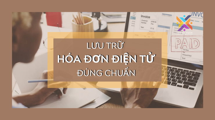 LƯU TRỮ HÓA ĐƠN ĐIỆN TỬ ĐÚNG CHUẨN